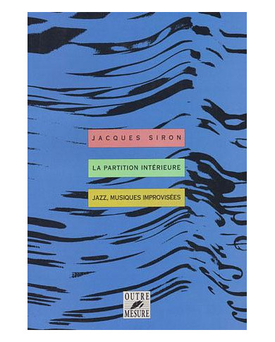 Partition Interieure Jazz, Musiques Improvisees SIRON JACQUES