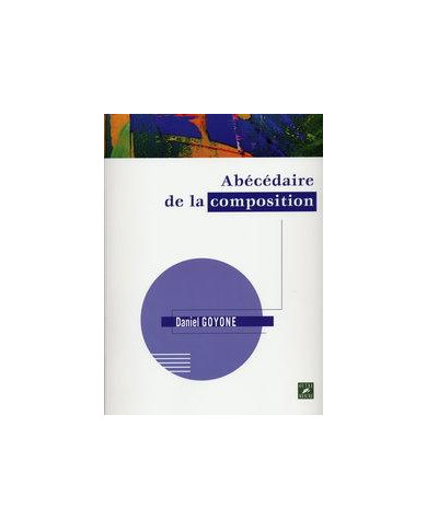 Abecedaire De La Composition GOYONE DANIEL