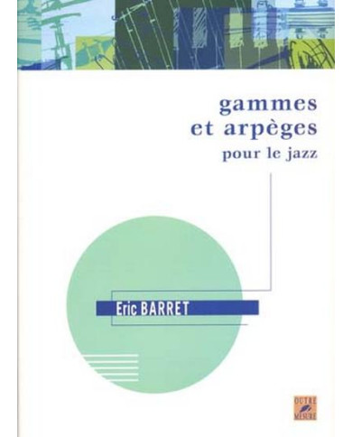 Gammes Et Arpèges Pour Le Jazz BARRET ERIC