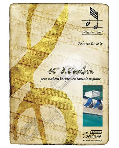 40° à l’ombre (saxhorn baryton et piano) LUCATO FABRICE