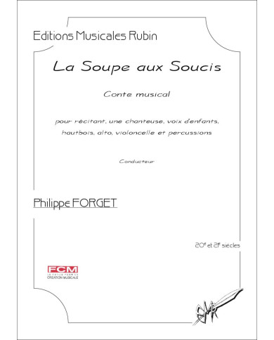 La Soupe aux Soucis – Conte musical, sur un texte original de Philippe Forget FORGET PHILIPPE