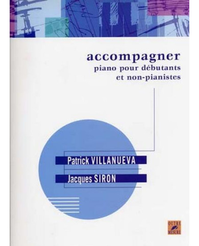 Accompagner Piano Debutants Et Non Pianistes Siron – VIllanueva VILLANUEVA.P / SIRON.J