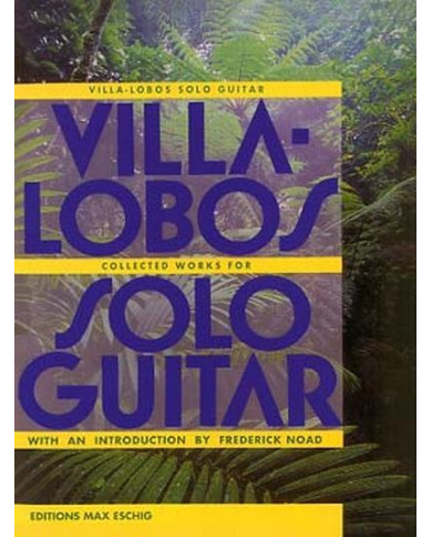 Collected Works For Solo Guitar VILLA-LOBOS HEITOR